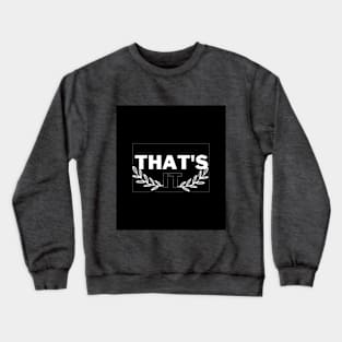 That's It Crewneck Sweatshirt